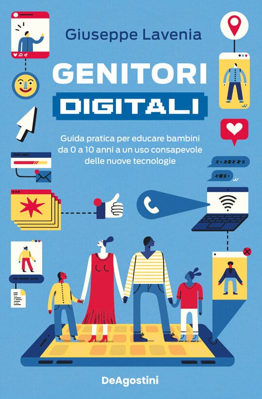 Recensione del libro – “Genitori digitali. Guida pratica per educare bambini da 0 a 10 anni a un uso consapevole delle nuove tecnologie” di Giuseppe Lavenia, DeAgostini, 2024